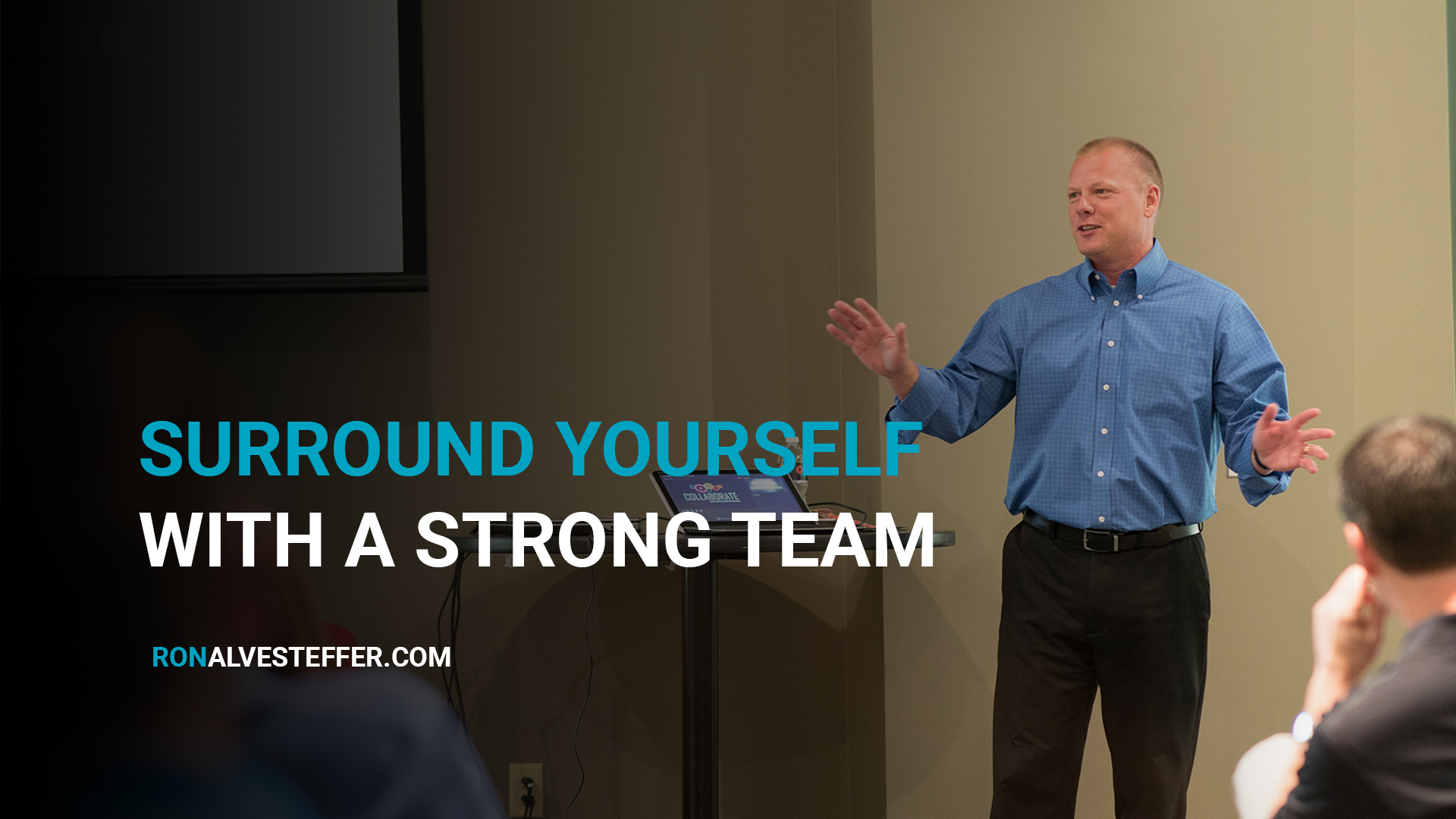 Surround Yourself With A Strong Team