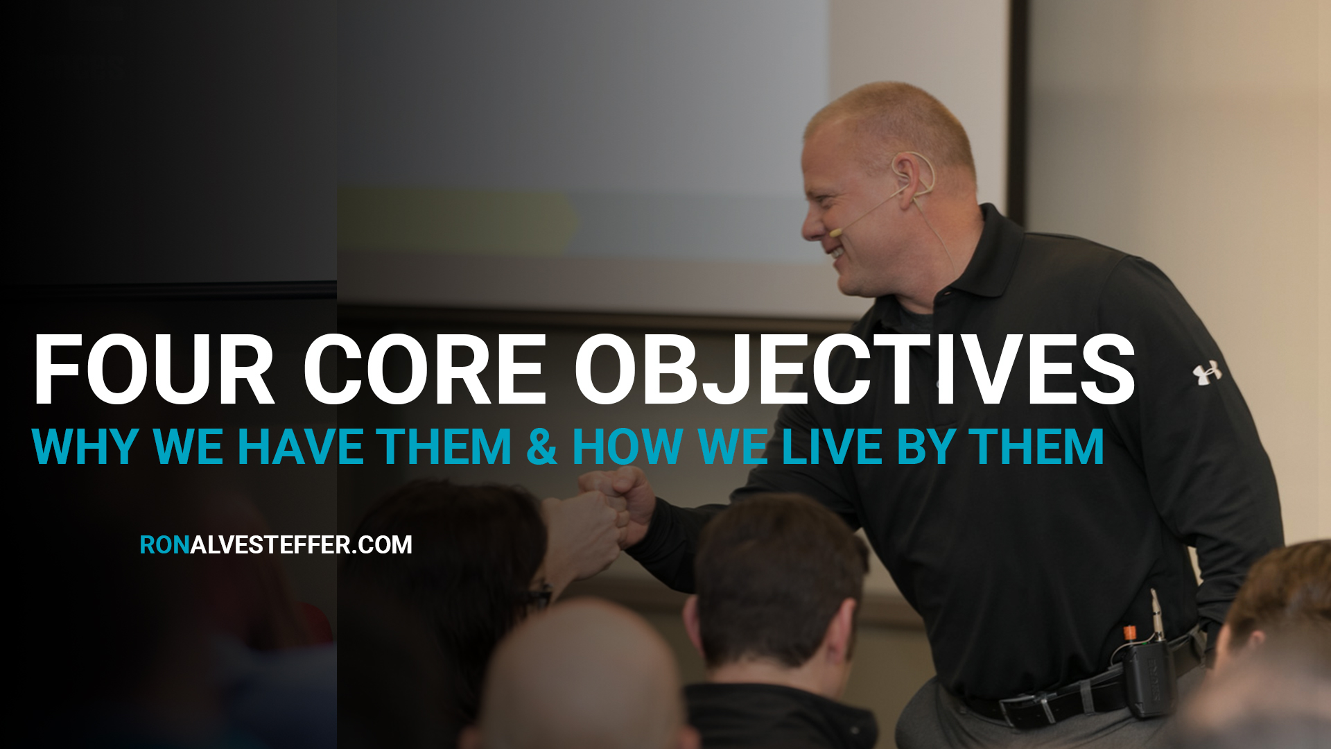 Four Core Objectives: Why We Have Them and How We Live By Them