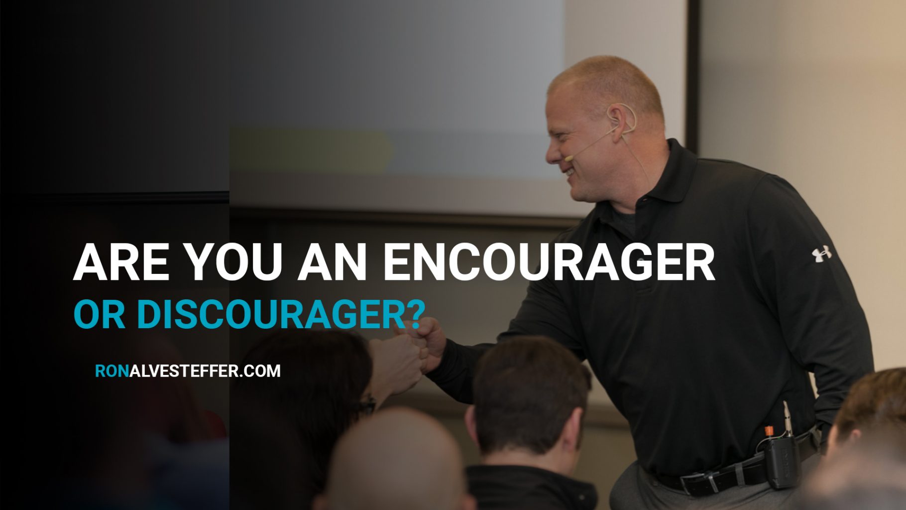 Are you an Encourager or a Discourager?
