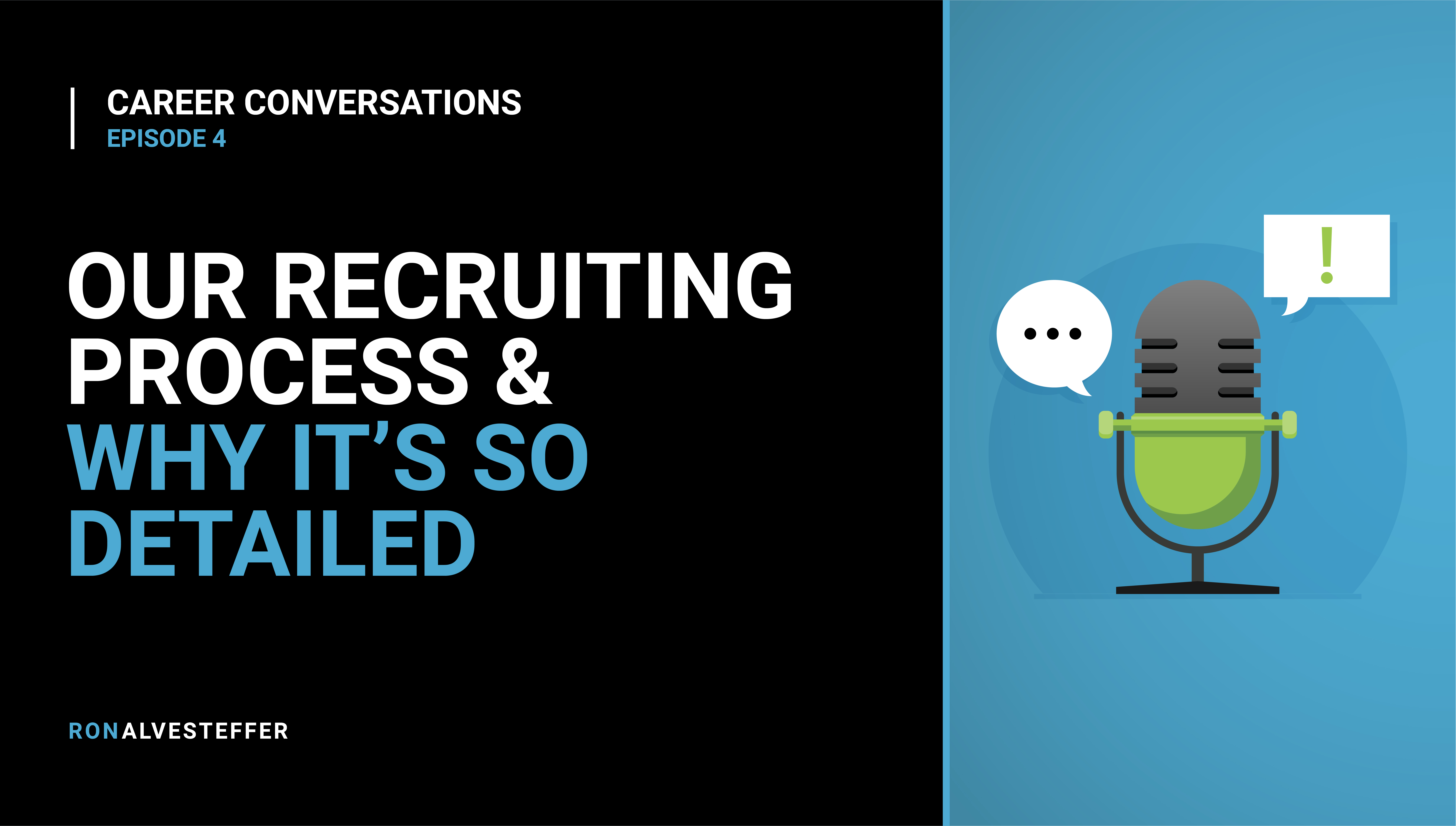 Career Conversations: Our Recruiting Process & Why It’s So Detailed