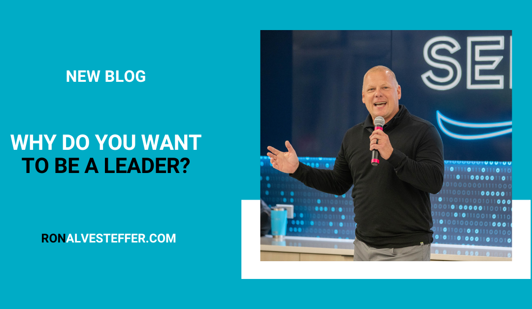 Why Do You Want to Be A Leader?  