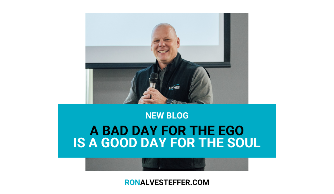 A Bad Day for the Ego Is A Good Day for the Soul  