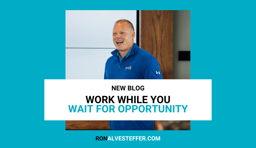 Work While You Wait for Opportunity